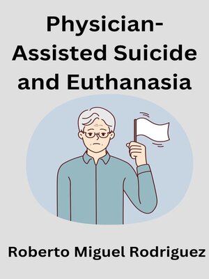 cover image of Physician-Assisted Suicide and Euthanasia